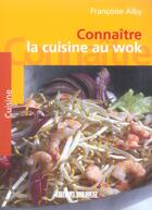 Couverture du livre « Connaitre la cuisine au wok » de Francoise Alby aux éditions Sud Ouest Editions