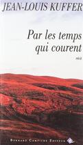 Couverture du livre « Par les temps qui courent » de Jean-Louis Kuffer aux éditions Bernard Campiche