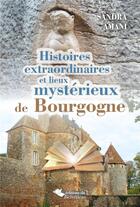 Couverture du livre « Histoires extraordinaires et lieux mystérieux de Bourgogne » de Sandra Amani aux éditions L'harmattan
