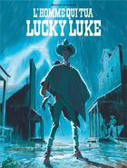 Couverture du livre « Les aventures de Lucky Luke d'après Morris : l'homme qui tua Lucky Luke » de Matthieu Bonhomme aux éditions Lucky Comics
