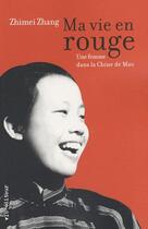 Couverture du livre « Ma vie en rouge ; une femme dans la Chine de Mao » de Zhimei Zhang aux éditions Vlb