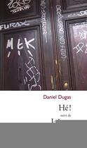 Couverture du livre « He ! suivi de, icones » de Dugas Daniel aux éditions Editions Prise De Parole