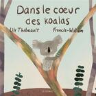 Couverture du livre « Dans le coeur des koalas » de Lily Thibeault et Francis-William Rheaume aux éditions La Bagnole