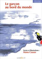 Couverture du livre « Le garçon au bord du monde » de Manu Causse aux éditions Numeriklivres