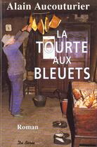 Couverture du livre « Tourte Aux Bleuets (La) » de Alain Aucouturier aux éditions De Boree