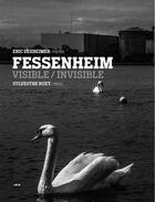Couverture du livre « Fessenheim ; l'invisible et le visible » de Sylvestre Huet et Eric Dexheimer aux éditions Loco