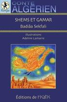 Couverture du livre « Shems et Gamar » de Badiaa Sekfali aux éditions Editions De L'isatis