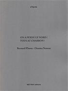 Couverture du livre « On a perdu le Nord ! tous au charbon ! » de Bernard Plossu et Onuma Nemon aux éditions Mettray