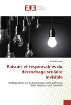 Couverture du livre « Raisons et responsables du decrochage scolaire invisible - radiographie sur la dynamique socio-polit » de Liseanu Rodica aux éditions Editions Universitaires Europeennes