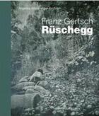 Couverture du livre « Franz gertsch ruschegg /allemand » de Affentranger-Kirchra aux éditions Scheidegger