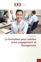 Couverture du livre « La formation pour adultes entre engagement et changement » de Boucot Charlotte aux éditions Editions Universitaires Europeennes