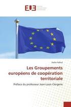 Couverture du livre « Les Groupements européens de coopération territoriale : Préface du professeur Jean-Louis Clergerie » de Nadia Falfoul aux éditions Editions Universitaires Europeennes