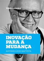 Couverture du livre « Inovação para a Mudança » de Antonio Lucio Baptista aux éditions Vida Económica Editorial