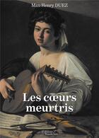 Couverture du livre « Les coeurs meurtris » de Max-Henry Duez aux éditions Baudelaire