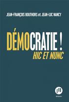Couverture du livre « Démocratie ! hic et nunc » de Jean-Luc Nancy et Jean-Francois Bouthors aux éditions Les Peregrines