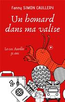 Couverture du livre « Un homard dans ma valise ; le cas Aurélie, 31 ans » de Fanny Simon Caullery aux éditions Librinova