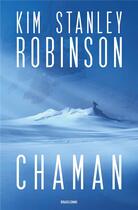 Couverture du livre « Chaman » de Kim Stanley Robinson aux éditions Bragelonne