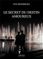 Couverture du livre « Le secret du destin amoureux » de Eva Hendrickx aux éditions Verone