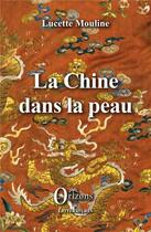 Couverture du livre « La chine dans la peau » de Lucette Mouline aux éditions Orizons