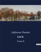 Couverture du livre « JACK : Tome II » de Alphonse Daudet aux éditions Culturea