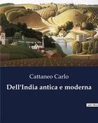 Couverture du livre « Dell'India antica e moderna » de Carlo Cattaneo aux éditions Culturea