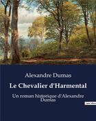 Couverture du livre « Le Chevalier d'Harmental : Un roman historique d'Alexandre Dumas » de Alexandre Dumas aux éditions Culturea