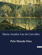 Couverture du livre « Pelo Mundo Fóra » de Maria Amalia Vaz De Carvalho aux éditions Culturea