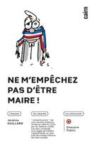 Couverture du livre « Ne m'empêchez pas d'être maire ! » de Jeremie Gaillard aux éditions Cairn