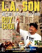 Couverture du livre « L.A. SON - MY LIFE, MY CITY, MY FOOD » de Roy Choi et Tien Nguyen et Natasha Phan aux éditions Ecco Press