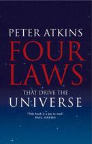 Couverture du livre « Four laws that drive the universe » de Peter Atkins aux éditions Editions Racine