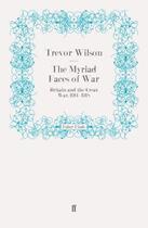 Couverture du livre « The Myriad Faces of War » de Trevor Wilson aux éditions Faber And Faber Digital