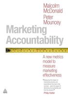 Couverture du livre « Marketing Accountability ; A New Metrics Model to Measure Marketing Effectiveness » de Mcdonald, Malcolm Mouncey, Peter aux éditions Kogan Page