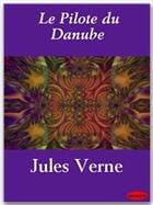 Couverture du livre « Le pilote du Danube » de Jules Verne aux éditions Ebookslib