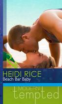 Couverture du livre « Beach Bar Baby (Mills & Boon Modern Tempted) » de Heidi Rce aux éditions Mills & Boon Series