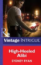 Couverture du livre « High-Heeled Alibi (Mills & Boon Intrigue) » de Ryan Sydney aux éditions Mills & Boon Series