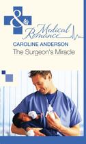 Couverture du livre « The Surgeon's Miracle (Mills & Boon Medical) » de Caroline Anderson aux éditions Mills & Boon Series