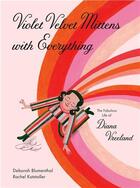 Couverture du livre « Violet Velvet Mittens with everything : the fabulous life of Diana Vreeland » de Deborah Blumenthal et Rachel Katstaller aux éditions Princeton Architectural