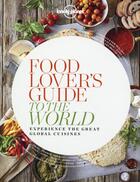 Couverture du livre « Food lover's guide to the world » de  aux éditions Lonely Planet France