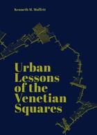 Couverture du livre « Urban lessons of the venetian squares » de Kenneth Moffett aux éditions Acc Art Books