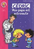 Couverture du livre « Cédric Tome 2 : mon papa est astronaute » de Laudec et Raoul Cauvin aux éditions Le Livre De Poche Jeunesse