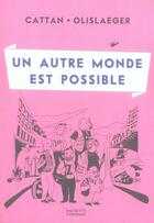 Couverture du livre « Un autre monde est possible » de Cattan-P+Olislaeger- aux éditions Hachette Litteratures