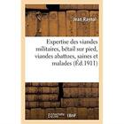 Couverture du livre « Expertise des viandes militaires, bétail sur pied, viandes abattues, saines et malades, conférences » de Jean Raynal aux éditions Hachette Bnf