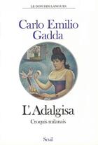 Couverture du livre « L'adalgisa ; croquis milanais » de Carlo Emilio Gadda aux éditions Seuil