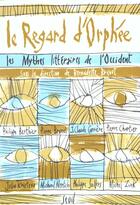 Couverture du livre « Le regard d'orphee. les mythes litteraires de l'occident » de Bernadette Bricout aux éditions Seuil