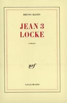 Couverture du livre « Jean 3 locke » de Bruno Bayen aux éditions Gallimard