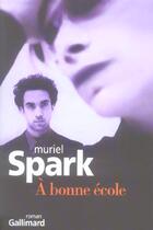 Couverture du livre « A bonne ecole » de Muriel Spark aux éditions Gallimard
