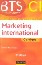 Couverture du livre « Marketing International ; Bts Ci 1ere Et 2eme Annees ; Corriges » de Corinne Pasco-Berho aux éditions Dunod