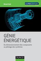 Couverture du livre « Génie énergétique ; du dimensionnement des composants au pilotage des systèmes » de Michel Feidt aux éditions Dunod