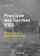 Couverture du livre « Pratique des normes IFRS : référentiel et guide d'application (7e édition) » de Robert Obert aux éditions Dunod