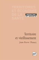 Couverture du livre « Territoire et vieillissement » de Jean-Pierre Thouez aux éditions Puf